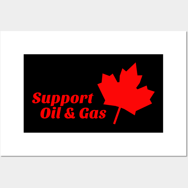 Support Canadian Oil & Gas Wall Art by Parin Shop